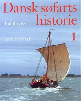 Dansk søfarts historie. Indtil 1588. Bind 1 af Jan Bill