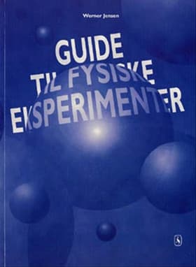 Guide til fysiske eksperimenter af Werner Jensen