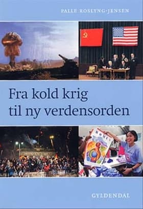 Fra kold krig til ny verdensorden af Palle Roslyng-Jensen