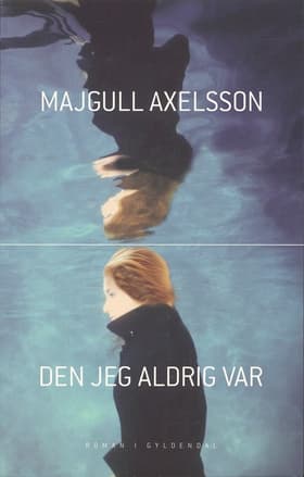 Den jeg aldrig var af Majgull Axelsson