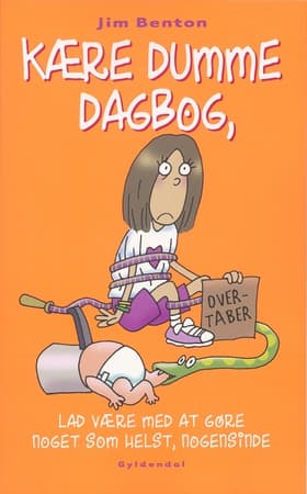Kære dumme dagbog, lad være med at gøre noget som helst, nogensinde af Jim Benton