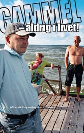 Gammel - aldrig i livet! af Henrik Tüchsen