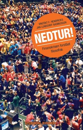 Nedtur! - finanskrisen forstået filosofisk af Vincent F. Hendricks
