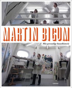 Min personlige kunsthistorie af Martin Bigum