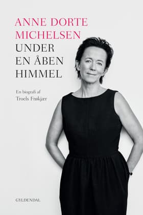 Anne Dorte Michelsen - under en åben himmel af Troels Frøkjær