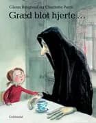 Græd blot hjerte ...