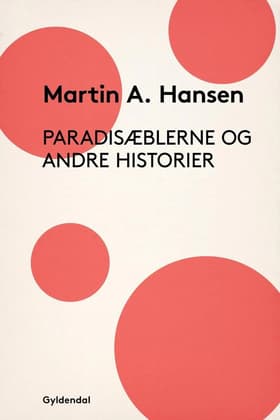 Paradisæblerne og andre Historier af Martin A. Hansen