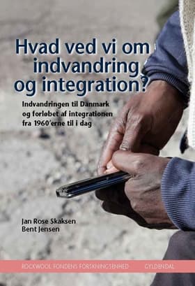 Hvad ved vi om indvandring og integration? af Jan Rose Skaksen; Bent Jensen
