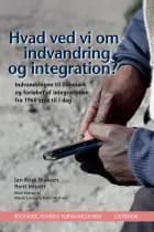 Hvad ved vi om indvandring og integration?
