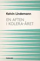 En aften i kolera-året af Kelvin Lindemann