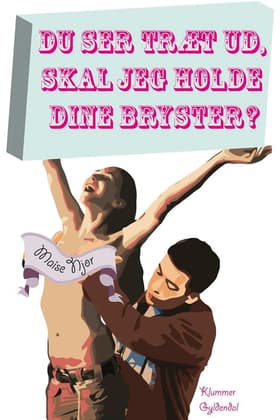 Du ser træt ud, skal jeg holde dine bryster? af Maise Njor