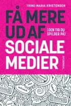 Få mere ud af (den tid du spilder på) sociale medier
