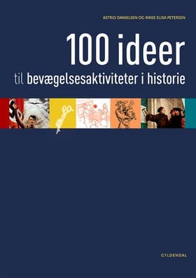 100 ideer til bevægelsesaktiviteter i historie af Rikke Elisa Petersen