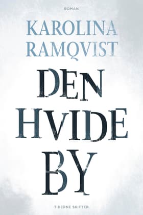 Den hvide by af Karolina Ramqvist