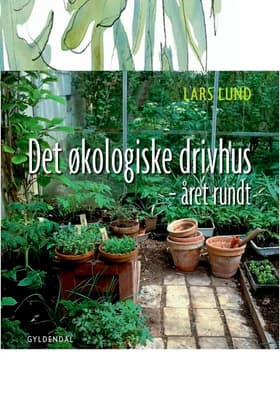 Det økologiske drivhus af Lars Lund