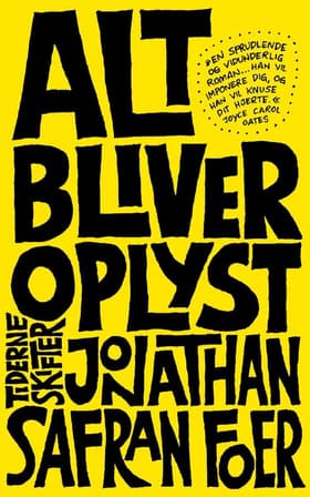 Alt bliver oplyst af Jonathan Safran Foer