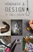 Håndværk og design - et fag i skolen
