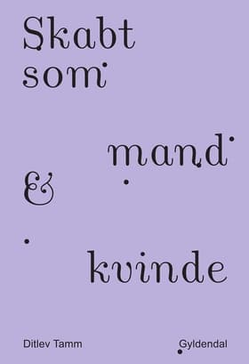 Skabt som mand & kvinde af Ditlev Tamm
