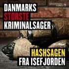 Danmarks største kriminalsager: Hashsagen fra Isefjorden