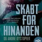Skabt for hinanden og andre dystopier