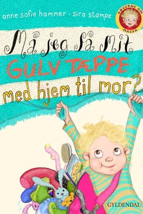 Må jeg få mit gulvtæppe med hjem til mor? af Anne Sofie Hammer