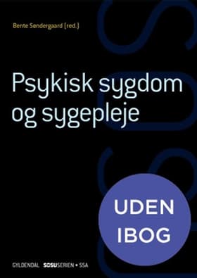 Psykisk sygdom og sygepleje (SSA)(uden iBog) af Bente Søndergaard