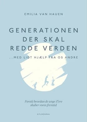 Generationen, der skal redde verden - med lidt hjælp fra os andre af Emilia van Hauen