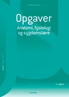 Opgaver til anatomi, fysiologi og sygdomslære