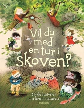 Vil du med en tur i skoven? Gode historier om børn i naturen af Marianne Iben Hansen