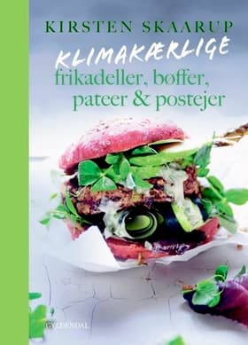 Klimakærlige frikadeller, bøffer, pateer & postejer af Kirsten Skaarup