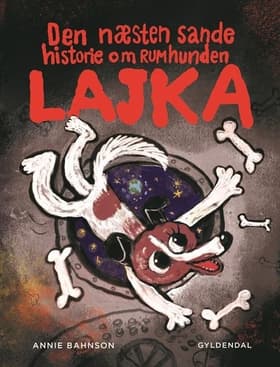 Den næsten sande historie om rumhunden Lajka af Annie Bahnson