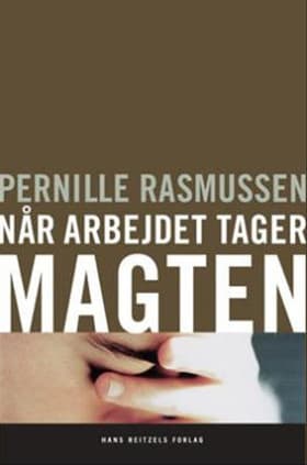 Når arbejdet tager magten af Pernille Rasmussen