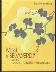 Mod til selvværd - især for særligt sensitive mennesker af Susanne Møberg
