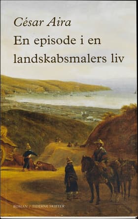 En episode i en landskabsmalers liv af César Aira