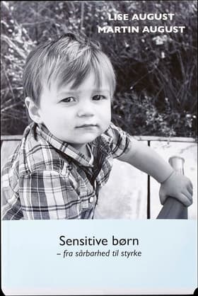 Sensitive børn - fra sårbarhed til styrke af Lise August
