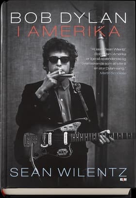 Bob Dylan i Amerika af Sean Wilentz