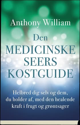 Den medicinske seers kostguide af Anthony William