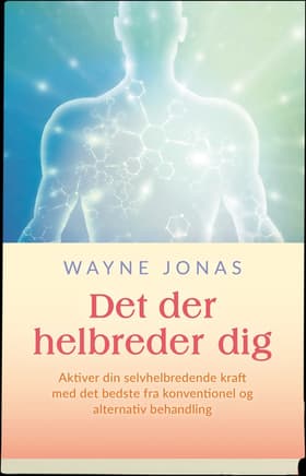 Det der helbreder dig af Wayne Jonas