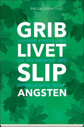 Grib livet - Slip angsten af Pia Callesen
