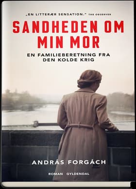 Sandheden om min mor af András Forgách
