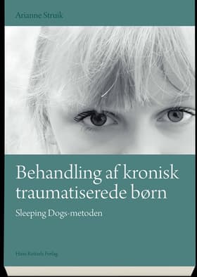 Behandling af kronisk traumatiserede børn af Arianne Struik