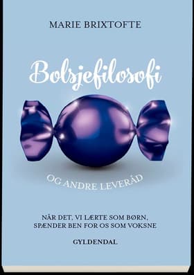 Bolsjefilosofi og andre leveråd af Marie Brixtofte