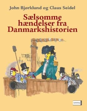 Sælsomme hændelser fra Danmarks historie af John Bjørklund
