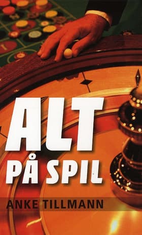 Alt på spil af Anke Tillmann