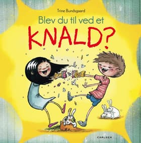 Blev du til ved et knald? af Trine Bundsgaard