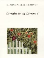 Livsglæde og livsmod af Bjarne Nielsen Brovst