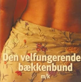 Den velfungerende bækkenbund af Anne-Marie Olsen