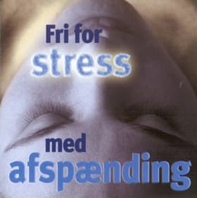 Fri for stress - med afspænding af Ole Sørensen