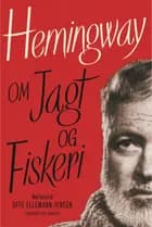 Hemingway om jagt og fiskeri