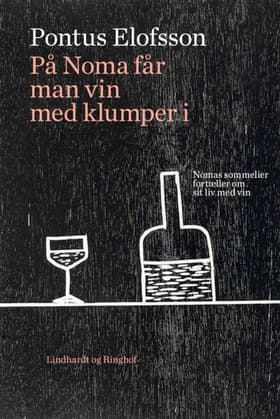 På Noma får man vin med klumper i af Pontus Elofsson